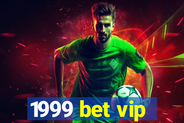 1999 bet vip